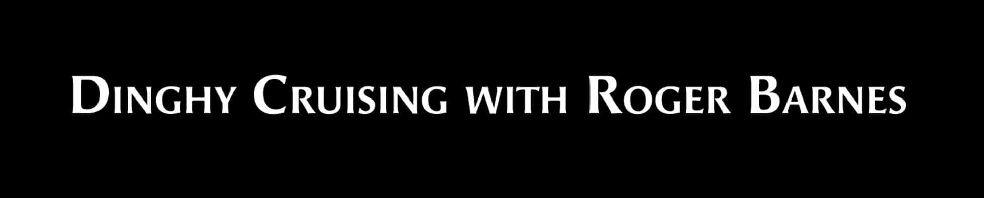 Sunday, February 21 – Dinghy Cruising with Roger Barnes