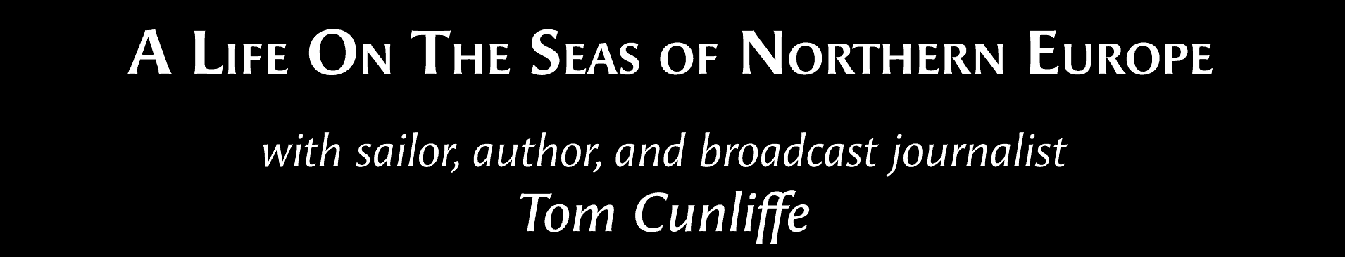 Saturday, February 20th – A Life on the Seas of Northern Europe with Tom Cunliffe