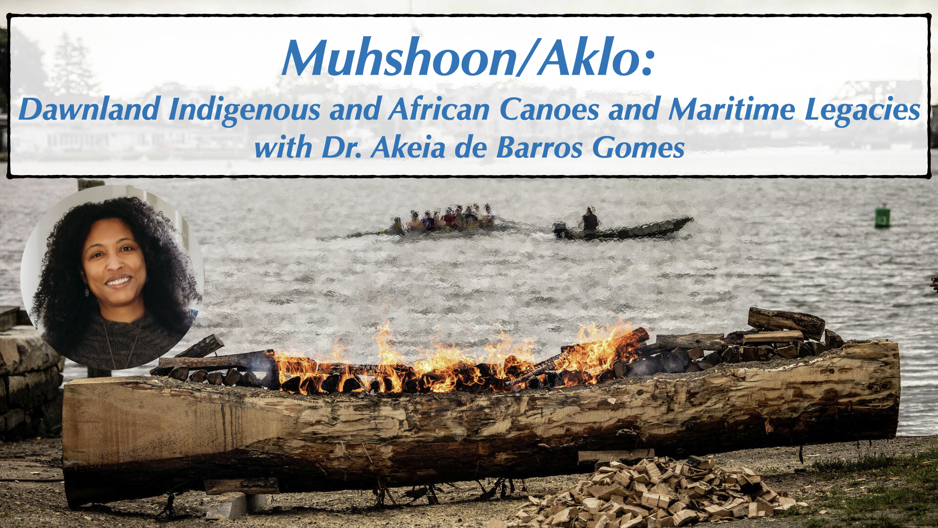 Monday, 2/17 | Muhshoon/Aklo: Dawnland Indigenous and African Canoes and Maritime Legacies